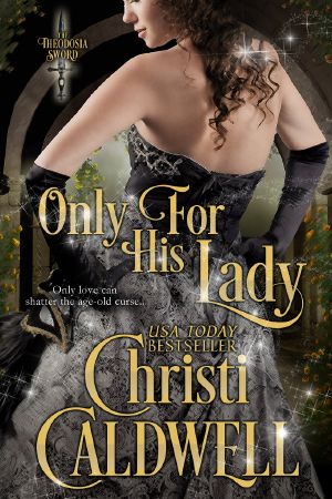 [The Theodosia Sword 01] • Only For His Lady